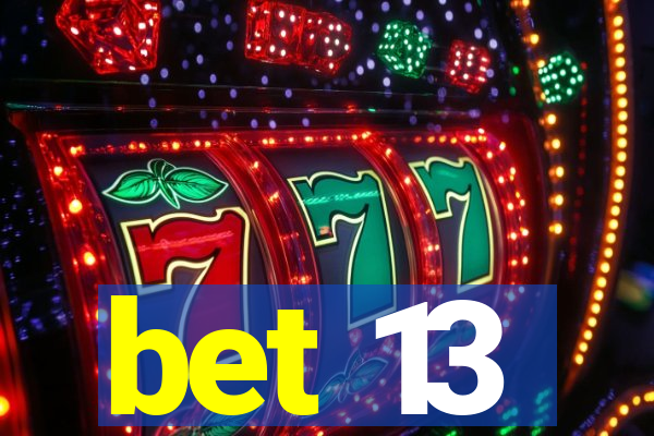 bet 13